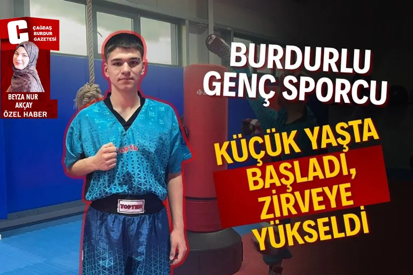 BURDURLU GENÇ SPORCU GÖKHAN’DAN GURURLANDIRAN BAŞARI: KÜÇÜK YAŞTA BAŞLADI, ZİRVEYE YÜKSELDİ