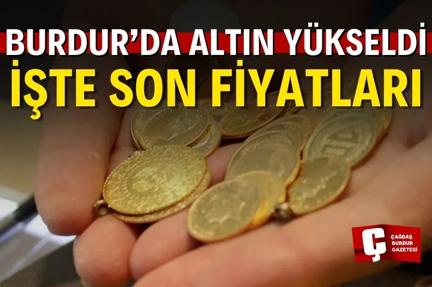 BURDUR’DA ALTIN FİYATLARI YÜKSELDİ