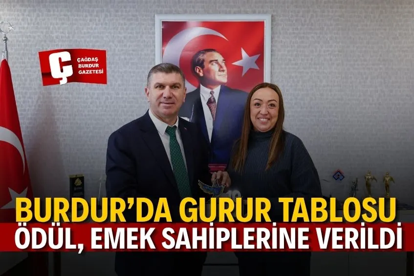 BURDUR’DA GURUR TABLOSU: ÖDÜL, EMEK SAHİPLERİNE VERİLDİ