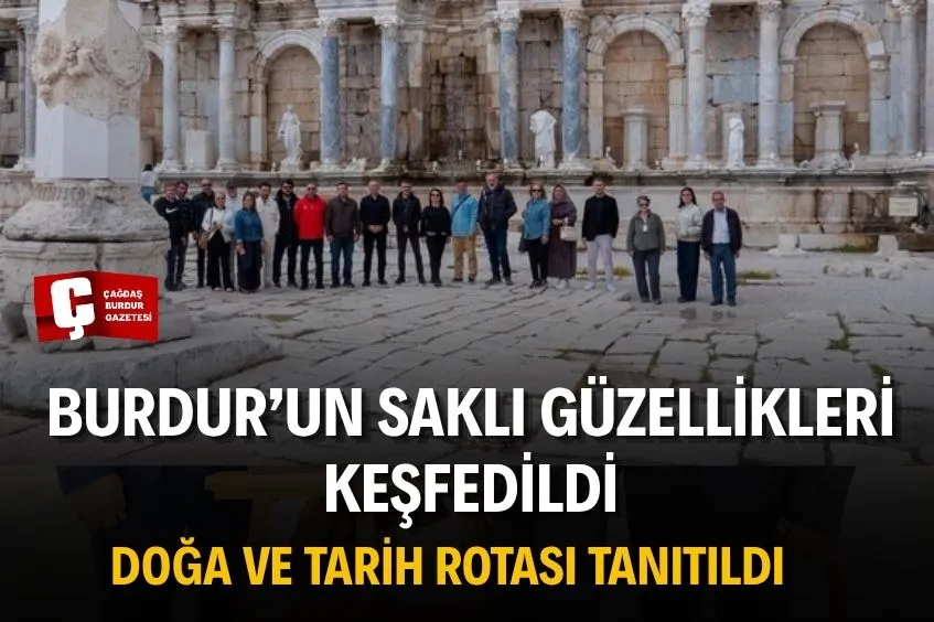 BURDUR’UN TARİHİ ZENGİNLİKLERİ, TUR OPERATÖRLERİNE TANITILDI