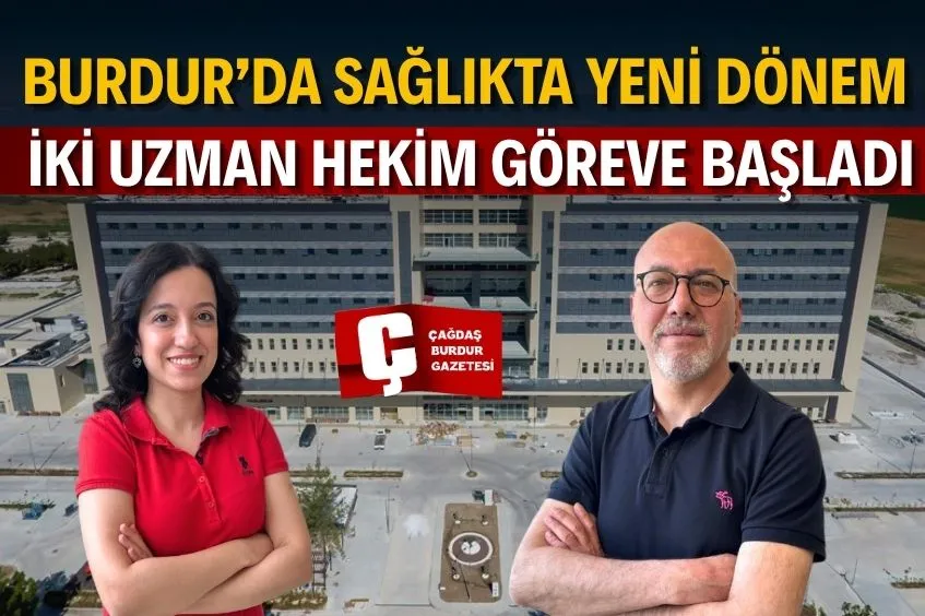 BURDUR DEVLET HASTANESİ KADROSUNA İKİ YENİ HEKİM KATILDI