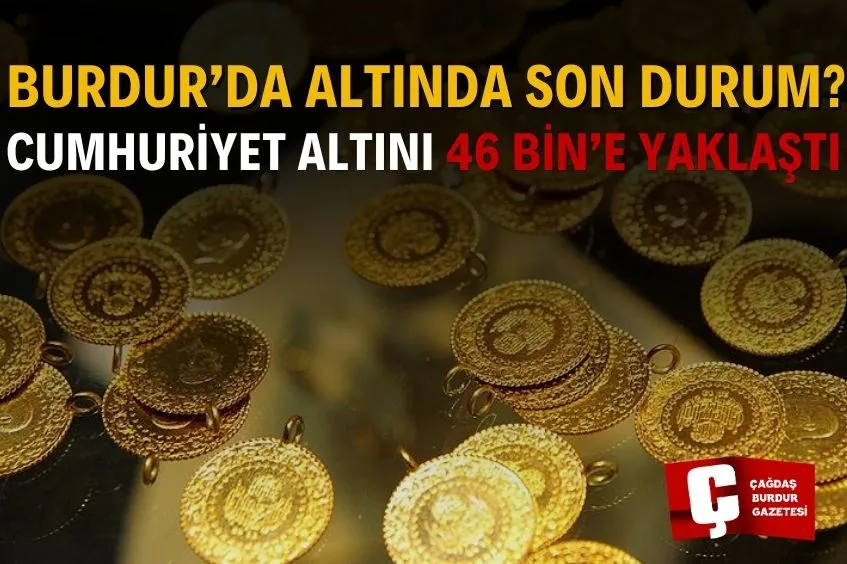 BURDUR’DA ALTIN FİYATLARI NE DURUMDA?