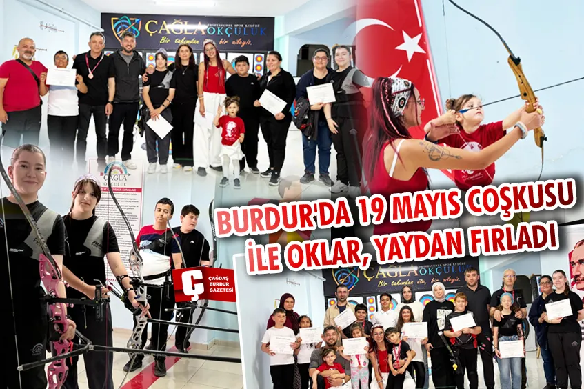 BURDUR'DA 19 MAYIS COŞKUSU İLE OKLAR, YAYDAN FIRLADI