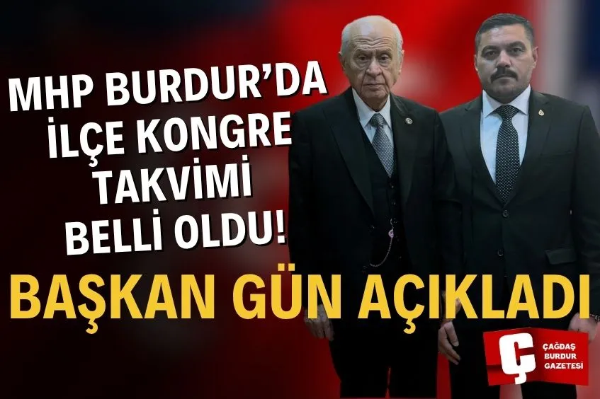 BAŞKAN GÜN AÇIKLADI! MHP BURDUR’DA İLÇE KONGRE TAKVİMİ BELLİ OLDU!