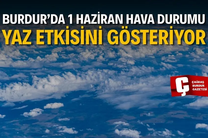 BURDUR HAVA DURUMU (1 HAZİRAN 2026 PAZARTESİ)
