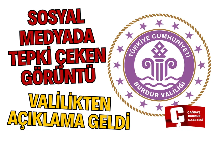 SOSYAL MEDYADA TEPKİ ÇEKEN GÖRÜNTÜ: BURDUR’DA SORUŞTURMA BAŞLATILDI