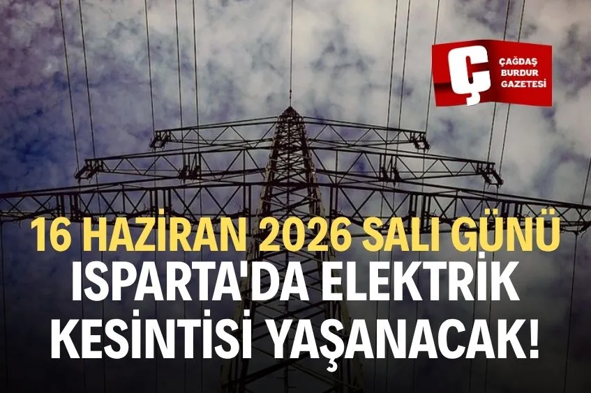 ISPARTA’DA YARIN ELEKTRİK KESİNTİSİ YAŞANACAK!