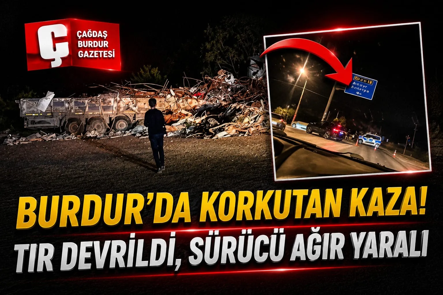 BURDUR’DA FECİ TIR KAZASI: 1 KİŞİ AĞIR YARALANDI