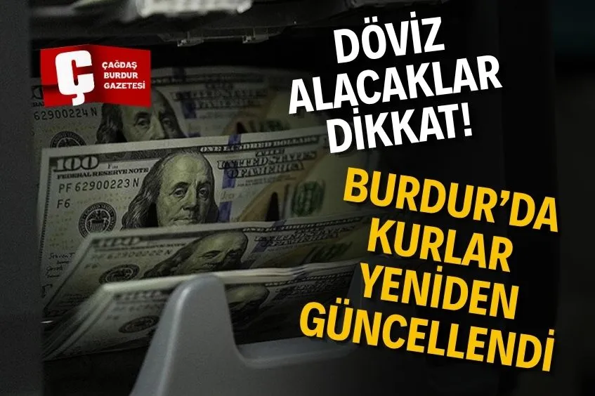 BURDUR’DA DÖVİZ PİYASASINDA HAREKETLİLİK: İŞTE SON FİYATLAR