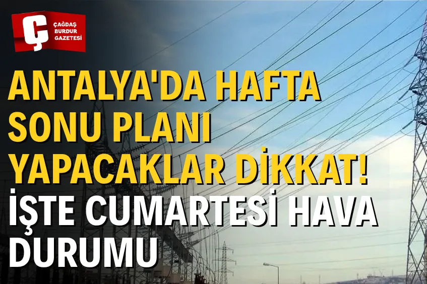 ANTALYA'DA 19 TEMMUZ PAZAR GÜNÜ PLANLI ELEKTRİK KESİNTİLERİ