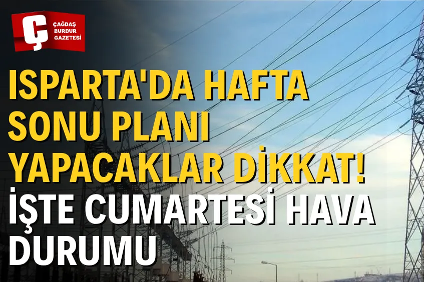 ISPARTA'DA 19 TEMMUZ PAZAR GÜNÜ PLANLI ELEKTRİK KESİNTİLERİ