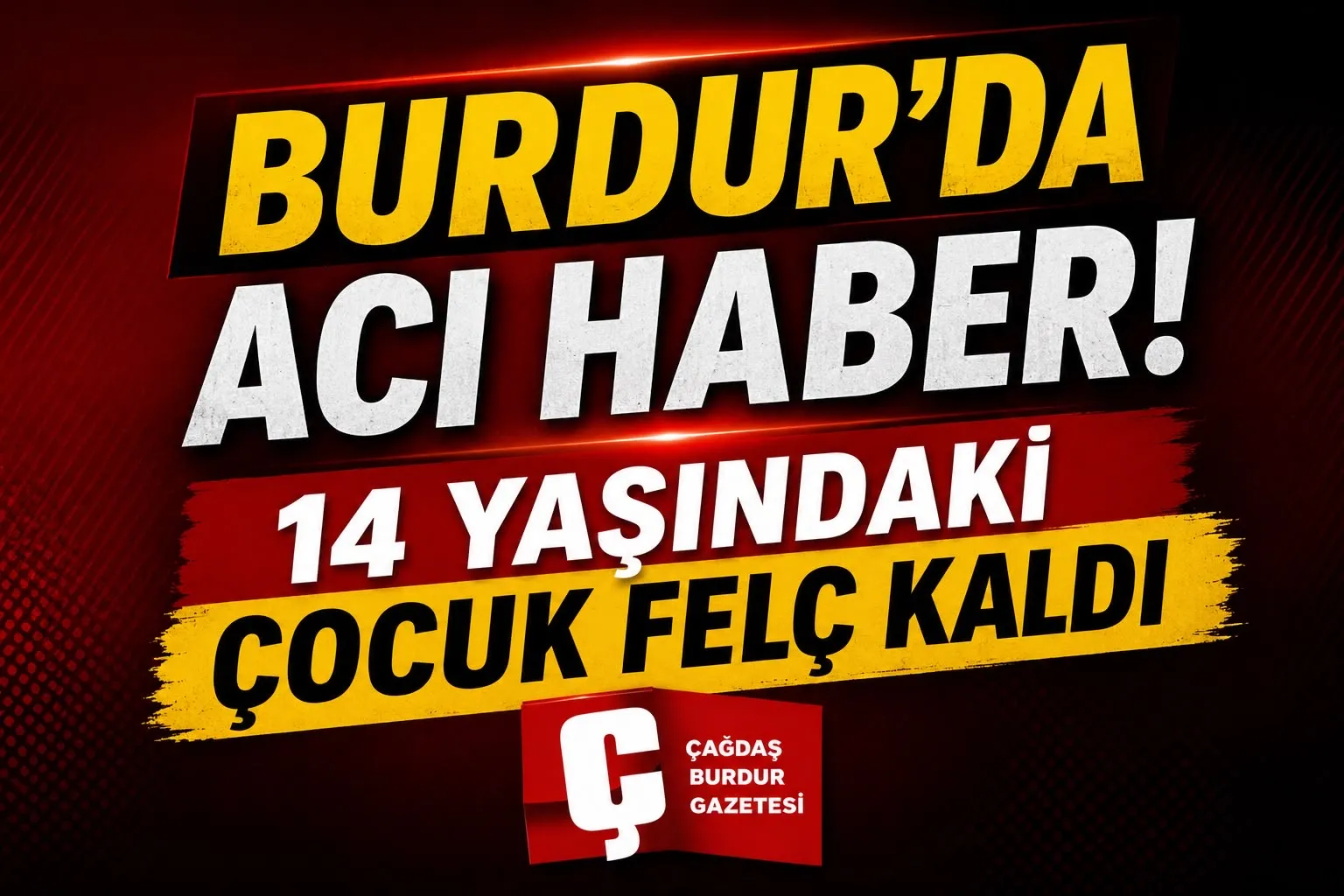 SON DAKİKA! BURDUR’DA 14 YAŞINDAKİ GENÇTEN ÜZÜCÜ HABER