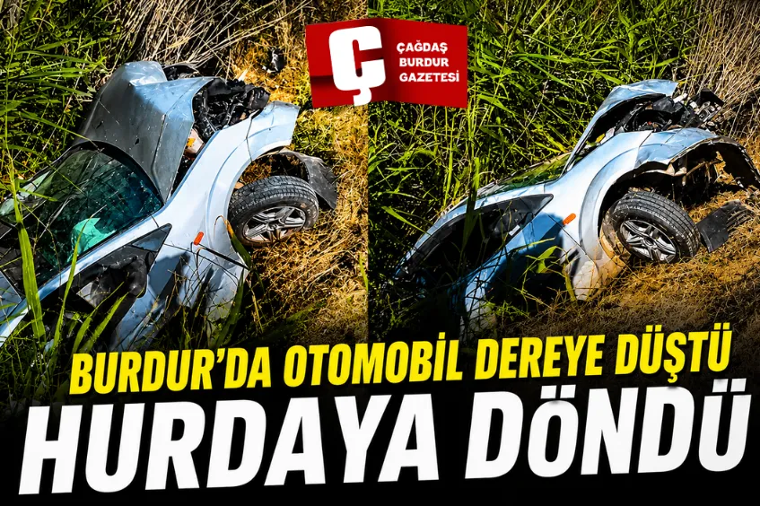 BURDUR’DA BİR OTOMOBİL DEREYE DÜŞTÜ