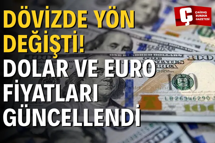 DÖVİZDE YÖN DEĞİŞTİ! DOLAR VE EURO FİYATLARI GÜNCELLENDİ