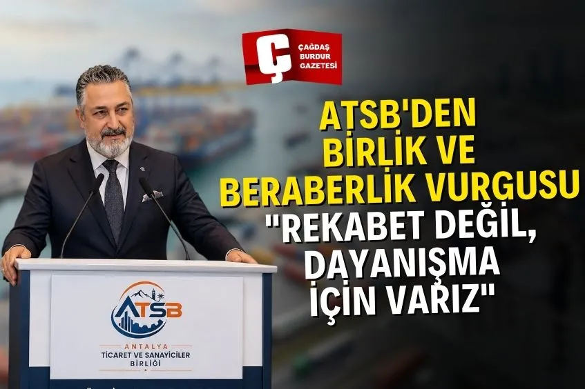 ATSB'DEN BİRLİK VE BERABERLİK VURGUSU: "REKABET DEĞİL, DAYANIŞMA İÇİN VARIZ"