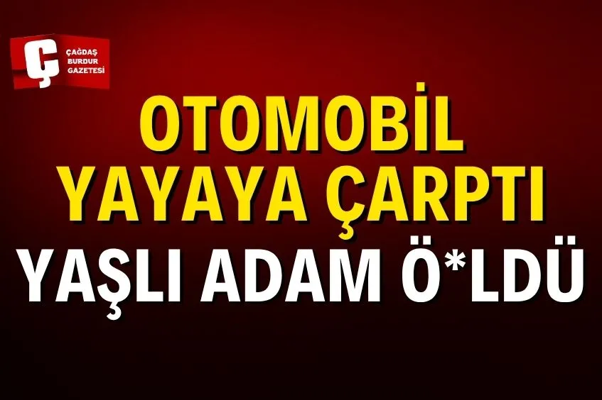 ALANYA'DA OTOMOBİLİN ÇARPTIĞI YAYA HAYATINI KAYBETTİ