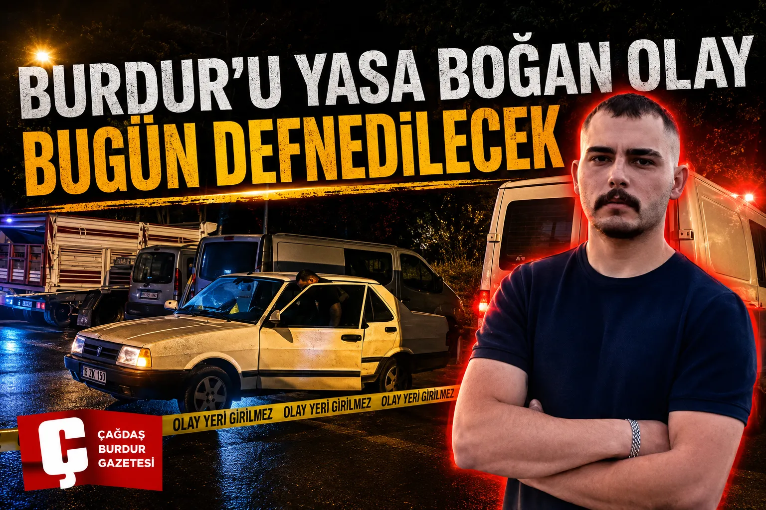 BURDUR'DA ARAÇTA HAREKETSİZ BULUNAN GENÇTEN ACI HABER: BUGÜN DEFNEDİLECEK
