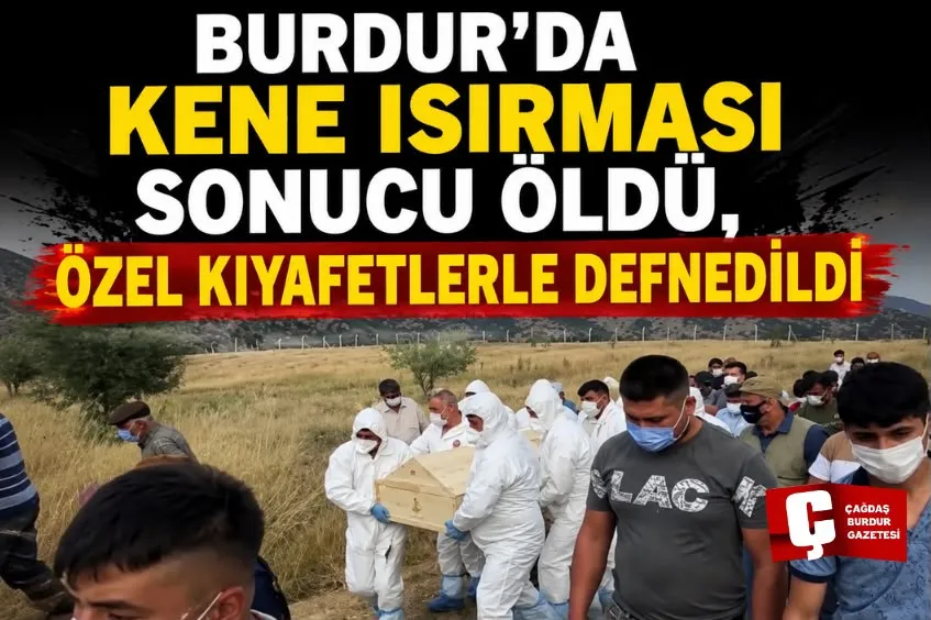 BURDUR’DA KENE ISIRMASI SONUCU HAYATINI KAYBEDEN KADIN DEFNEDİLDİ