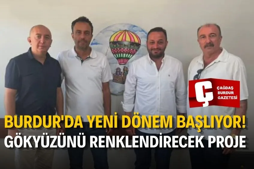 BURDUR TURİZMİNDE YENİ HAMLE: SICAK HAVA BALONCULUĞU İÇİN İLK ADIM ATILDI