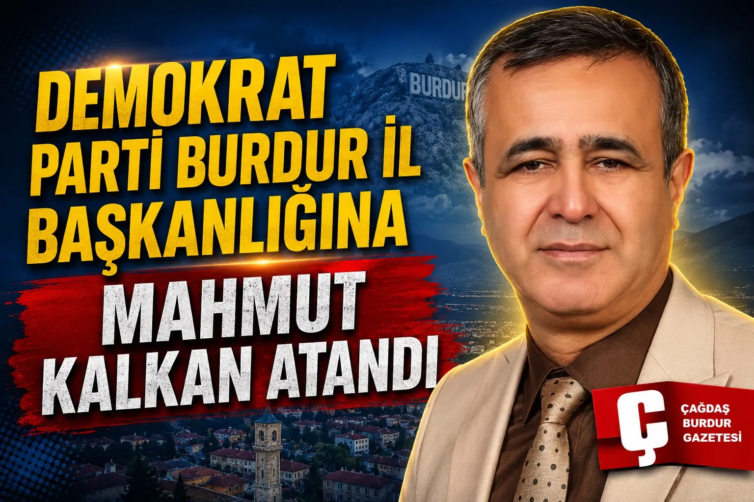 DEMOKRAT PARTİ BURDUR İL BAŞKANLIĞINA MAHMUT KALKAN ATANDI