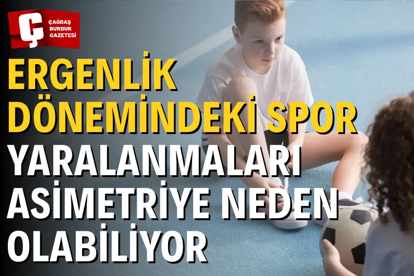 ERGENLİK DÖNEMİNDEKİ SPOR YARALANMALARI ASİMETRİYE NEDEN OLABİLİYOR