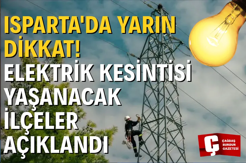 ISPARTA'DA 23 TEMMUZ PERŞEMBE GÜNÜ ELEKTRİK KESİNTİSİ! İŞTE ELEKTRİK VERİLEMEYECEK İLÇE VE KÖYLER
