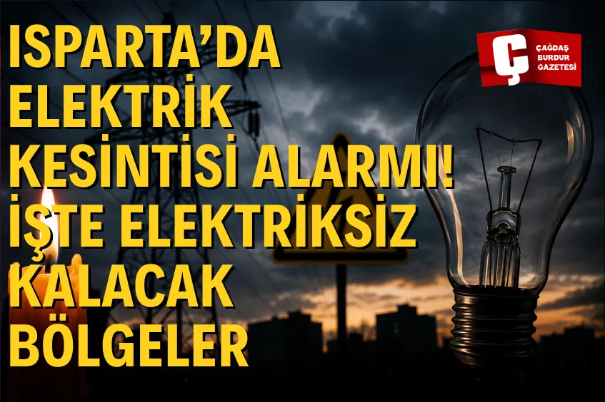 30 TEMMUZ'DA ISPARTA'DA ELEKTRİK KESİNTİSİ! İŞTE ENERJİ VERİLEMEYECEK İLÇE VE BÖLGELER