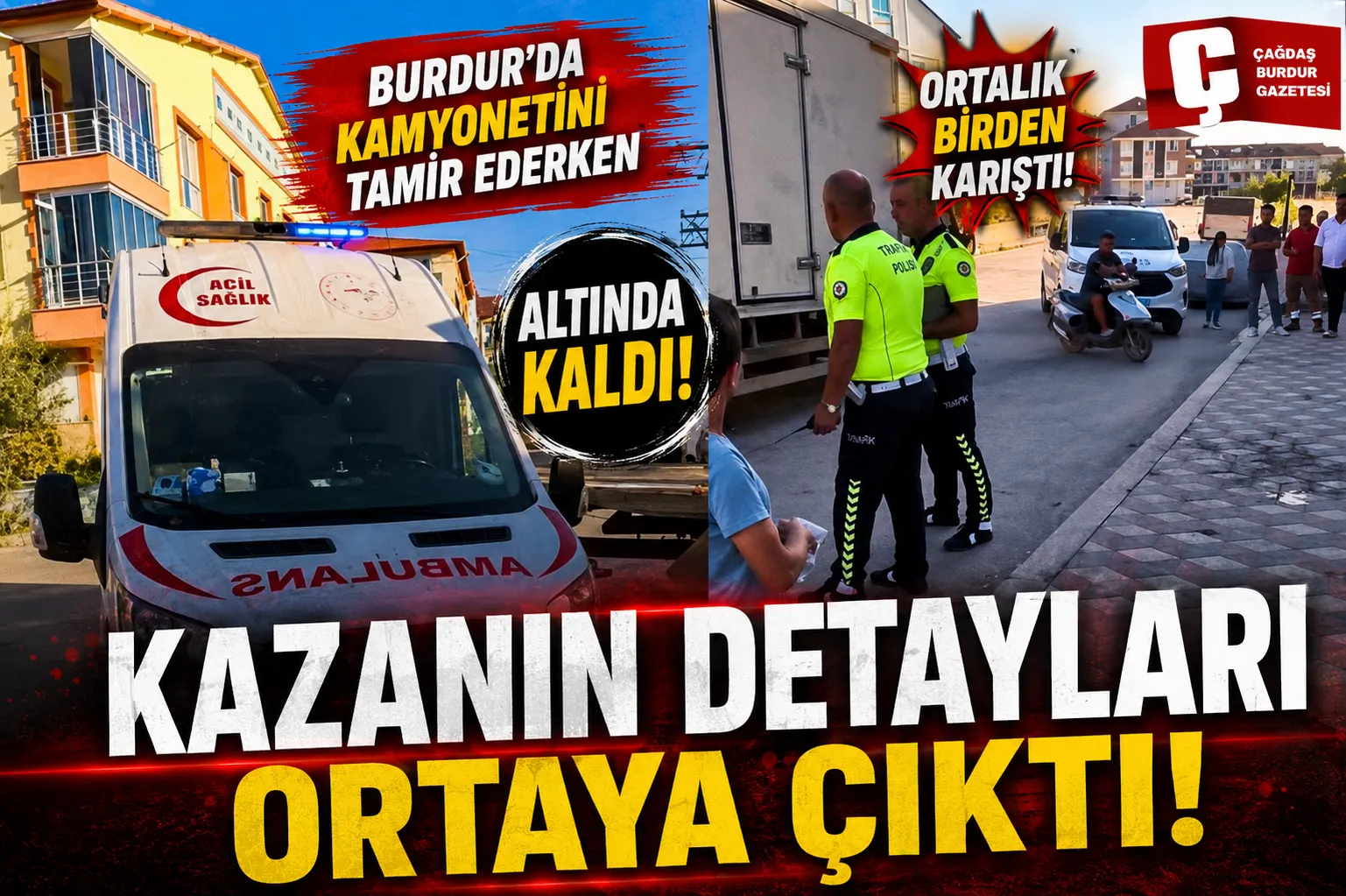 BURDUR'DA KAMYONETİNİ TAMİR ETMEK İSTERKEN ALTINDA KALIP YARALANDI