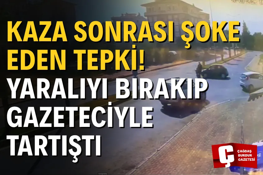 KAZA SONRASI ŞOKE EDEN TEPKİ! YARALIYI BIRAKIP GAZETECİYLE TARTIŞTI