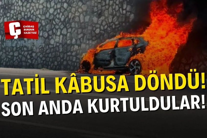TATİLDEN DÖNEN AİLENİN OTOMOBİLİ ALEV ALEV YANDI MUHTEMEL FACİADAN DÖNÜLDÜ