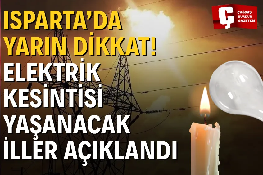 ISPARTA'DA 24 TEMMUZ CUMA GÜNÜ PLANLI ELEKTRİK KESİNTİLERİ
