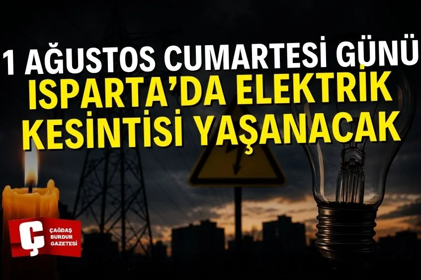 ISPARTA’DA 1 AĞUSTOS’TA ELEKTRİK KESİNTİSİ: HANGİ BÖLGELER ETKİLENECEK?