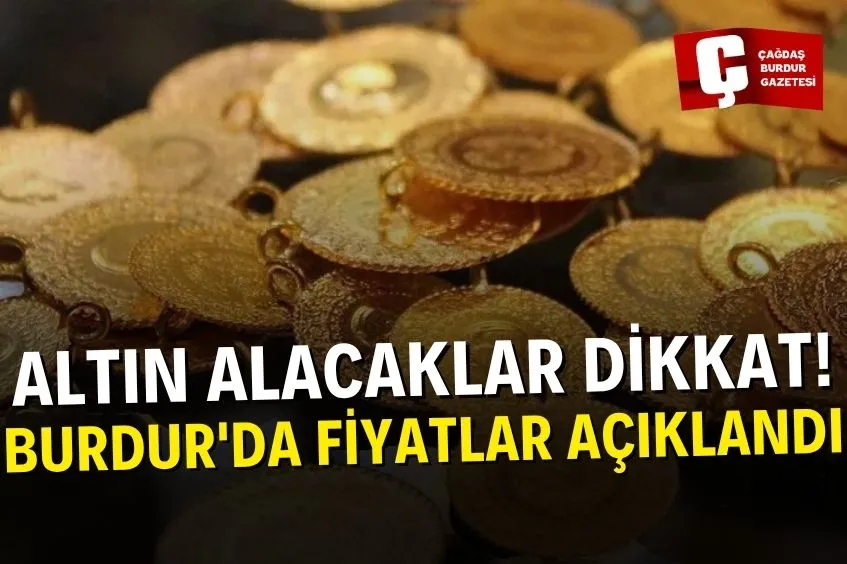 BURDUR'DA ALTIN DÜNE GÖRE YÜKSELDİ