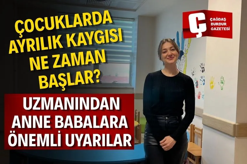 ÇOCUKLARDA AYRILIK KAYGISI NE ZAMAN BAŞLAR? UZMANINDAN ANNE BABALARA ÖNEMLİ UYARILAR