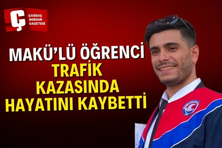 MAKÜ MEZUNU ÖĞRENCİ HAYATINI KAYBETTİ