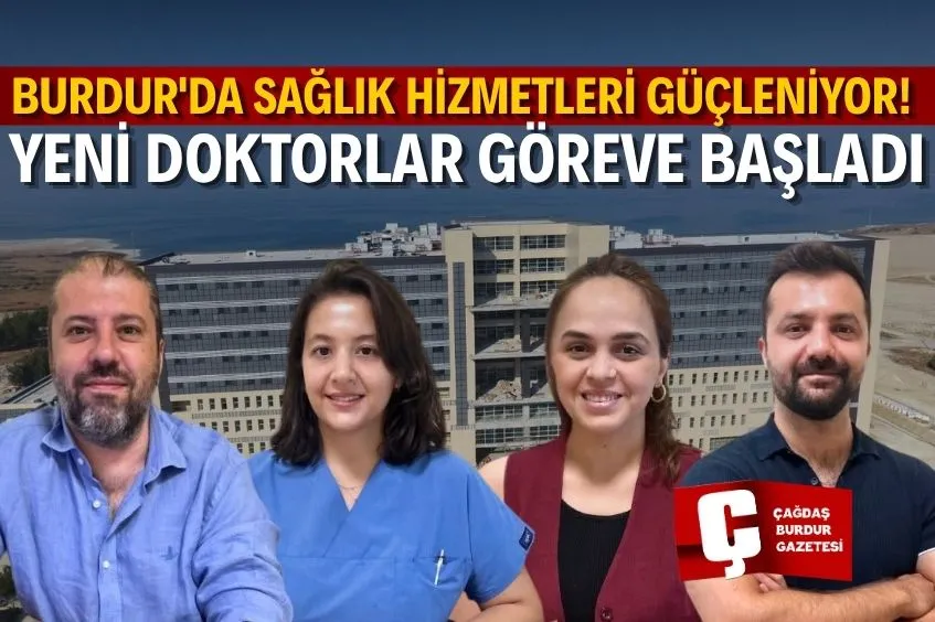 BURDUR DEVLET HASTANESİ’NDE 4 YENİ DOKTOR GÖREVE BAŞLADI
