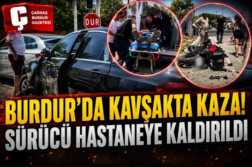 BURDUR'DA MOTOSİKLET İLE OTOMOBİL ÇARPIŞTI: 1 YARALI