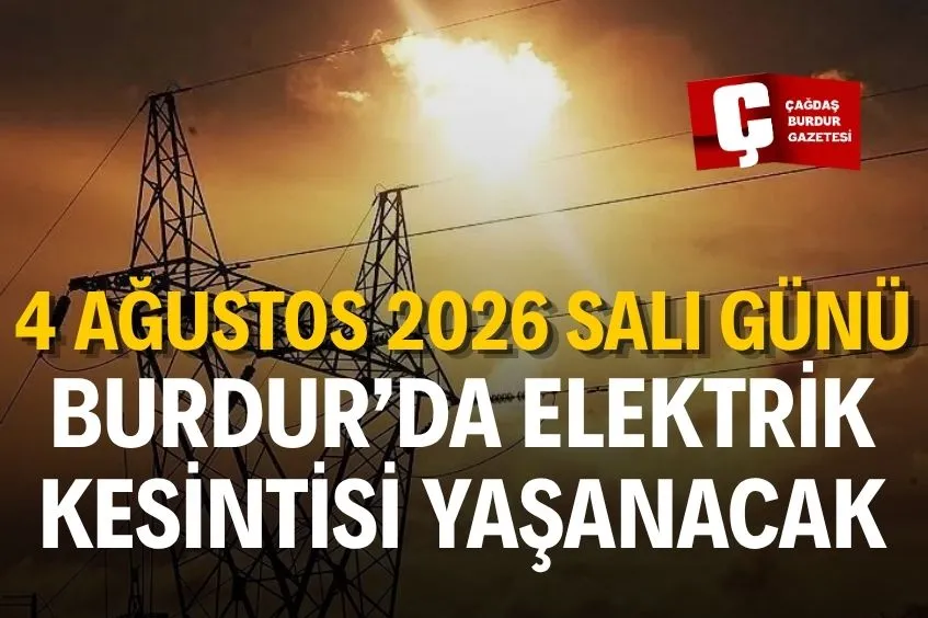 BURDUR'DA YARIN ELEKTRİK KESİNTİSİ YAŞANACAK!