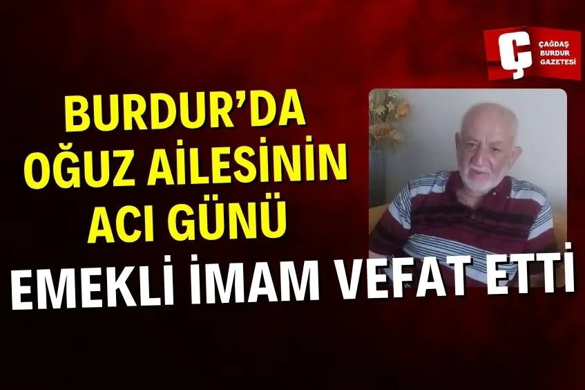 BURDUR’DA EMEKLİ İMAM VEFAT ETTİ