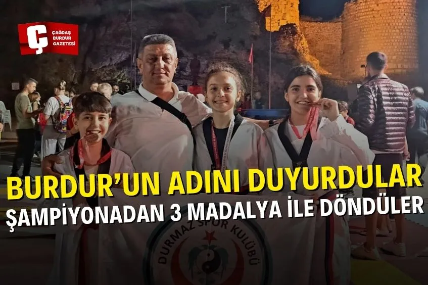 BURDUR’UN ADINI DUYURDULAR: 3 MADALYA BİRDEN KAZANDILAR