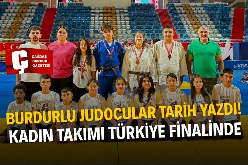 BURDUR'UN KADIN JUDO TAKIMI TÜRKİYE FİNALLERİNE YÜKSELDİ