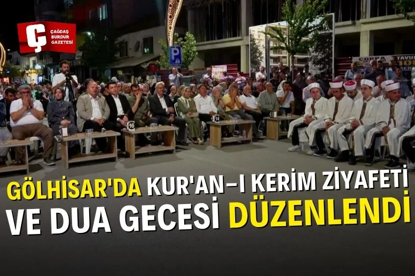 GÖLHİSAR'DA KUR'AN-I KERİM ZİYAFETİ VE DUA GECESİ DÜZENLENDİ
