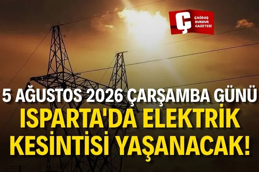 ISPARTA’DA YARIN ELEKTRİK KESİNTİSİ YAŞANACAK!