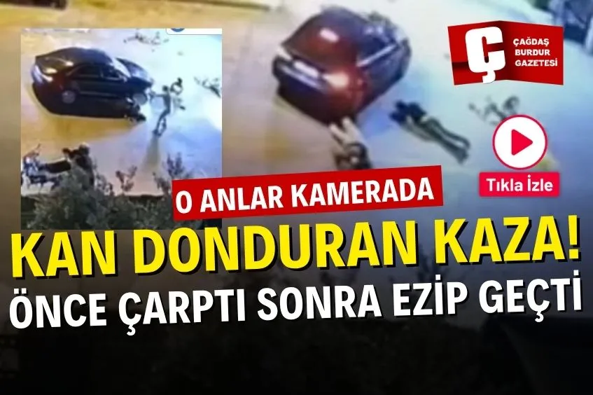 KAN DONDURAN KAZA: ÇARPTIĞI YARALILARI OTOMOBİLİYLE EZEREK KAÇTI