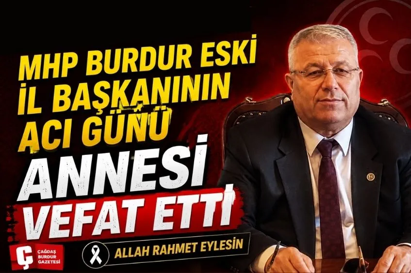 MHP ESKİ BURDUR İL BAŞKANININ ACI GÜNÜ