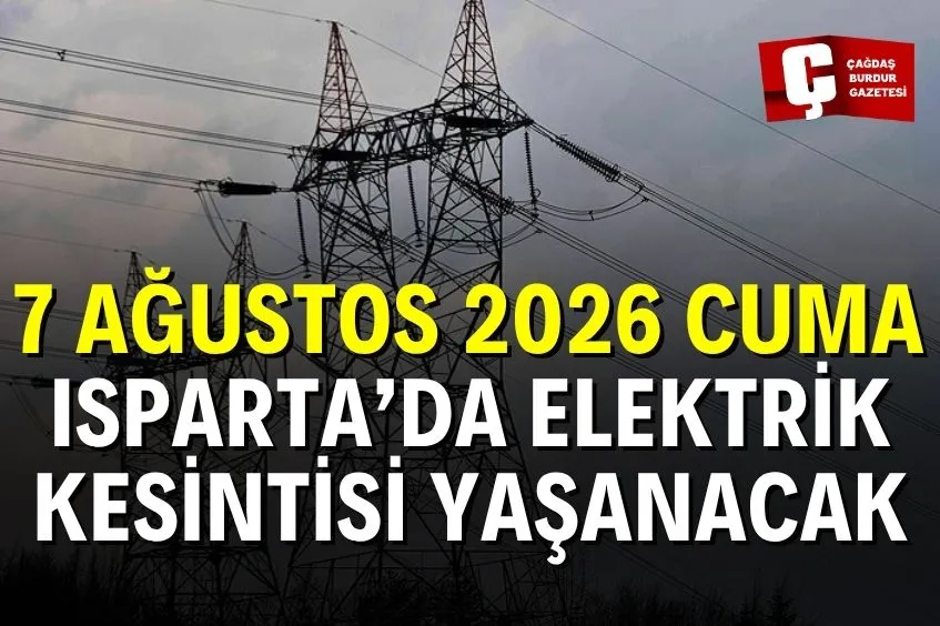ISPARTA'DA 7 AĞUSTOS CUMA GÜNÜ ELEKTRİK KESİNTİSİ