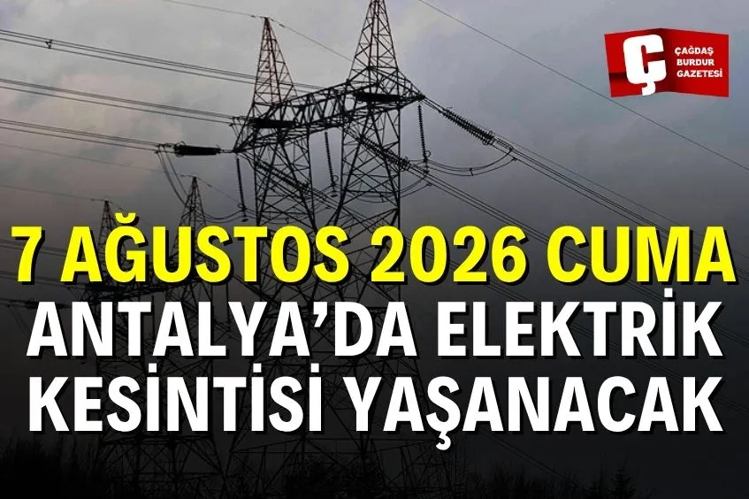 ANTALYA'DA 7 AĞUSTOS CUMA GÜNÜ ELEKTRİK KESİNTİSİ: 15 İLÇEDE PLANLI ÇALIŞMA YAPILACAK