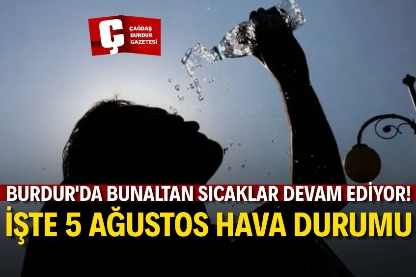 BURDUR’DA 5 AĞUSTOS HAVA DURUMU: SICAK HAVA ETKİSİNİ SÜRDÜRECEK