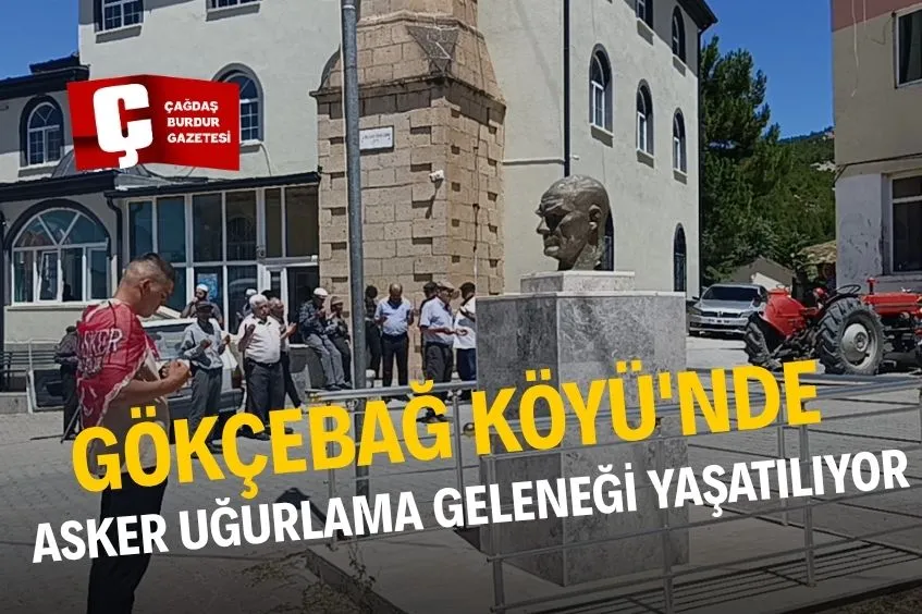 GÖKÇEBAĞ KÖYÜ'NDE ASKER UĞURLAMA GELENEĞİ YAŞATILIYOR