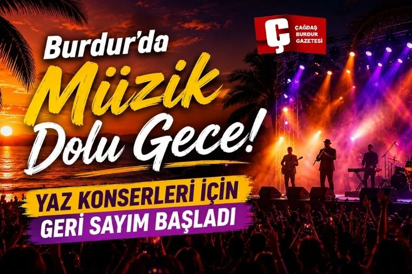 BURDUR'DA MÜZİK DOLU GECE! YAZ KONSERLERİ İÇİN GERİ SAYIM BAŞLADI